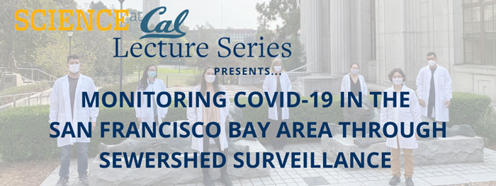 Science at Cal Lecture Series presents Monitoring COVID-19 in the San Francisco Bay Area through Sewershed Surveillance